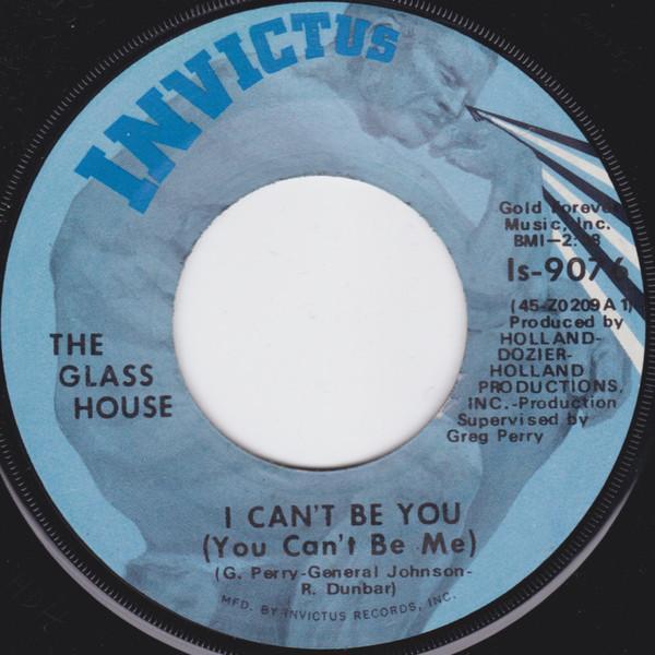 Glass House - I Can't Be You (You Can't Be Me) / He's In My Life