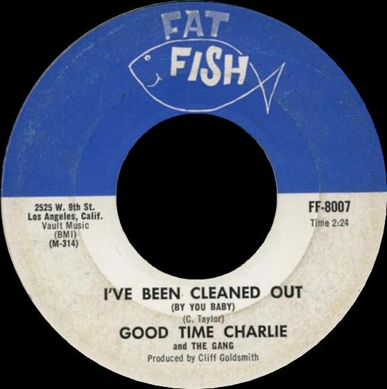Good Time Charlie & The Gang - I've Been Cleaned Out (By You Baby) / Cleaned Out (Go For Yourself)