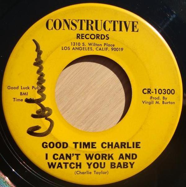 Good Time Charlie - I Can't Work And Watch You Baby