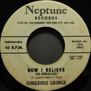 Gorgeous George - Now I Believe / Will You Love Me