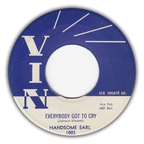 Handsome Earl - Everybody Got To Cry / I Met A Stranger