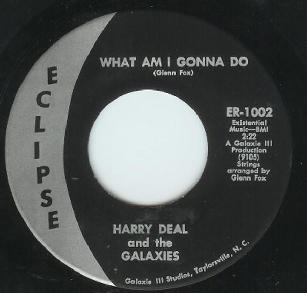 Harry Deal And The Galaxies - I Want To Know About Tomorrow / What Am I Gonna Do