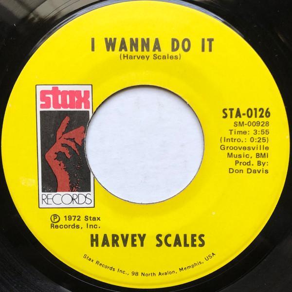 Harvey Scales - I Wanna Do It / What's Good For You (Don't Have To Be Good To You)