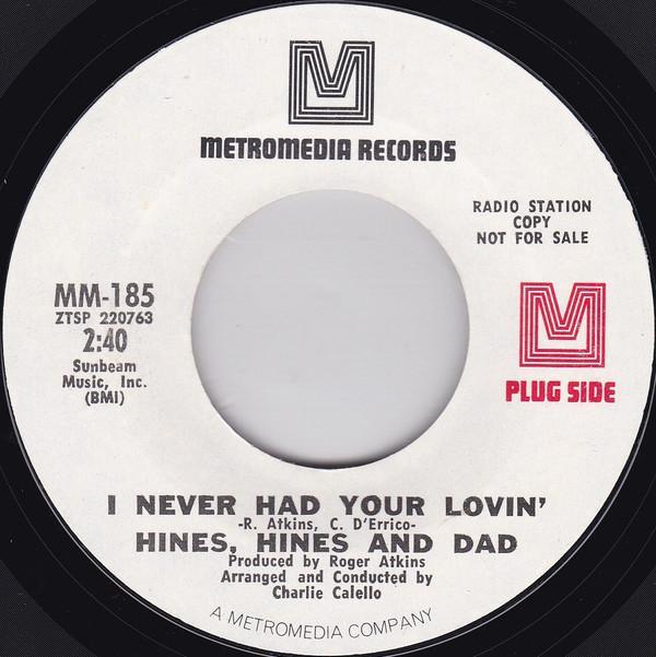 Hines, Hines & Dad - I Never Had Your Lovin' / The Goodtime Hours