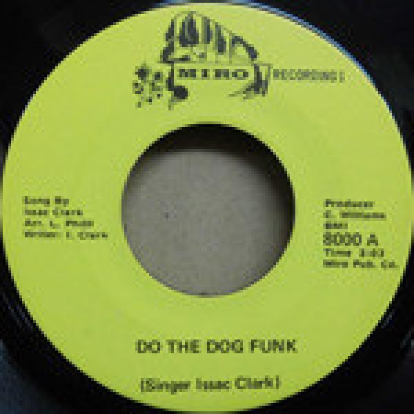 Isaac Clark - Do The Dog Funk / Somebody Please Hear My Cry