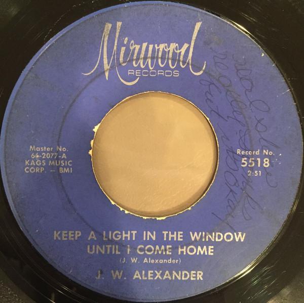 J. W. Alexander - Keep A Light In The Window Until I Come Home