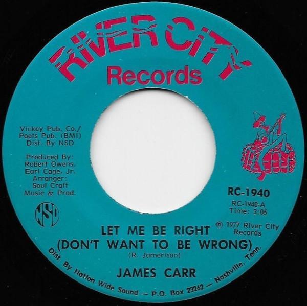 James Carr - Let Me Be Right (Don't Want To Be Wrong) / Bring Her Back