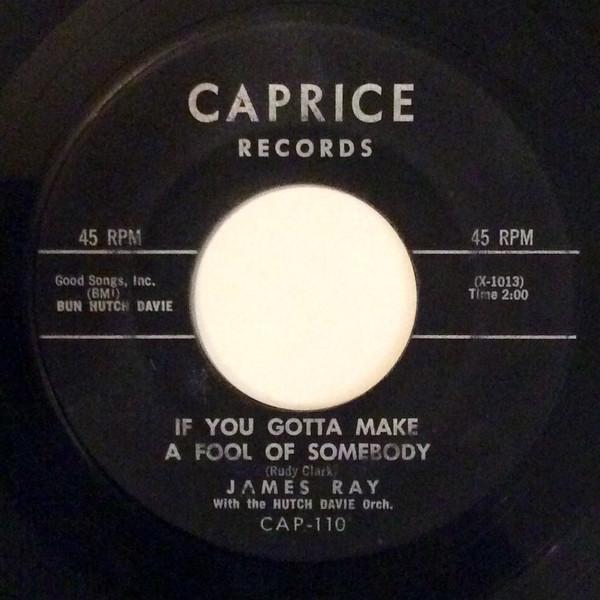 James Ray (2), Hutch Davie Orchestra - If You Gotta Make A Fool Of Somebody