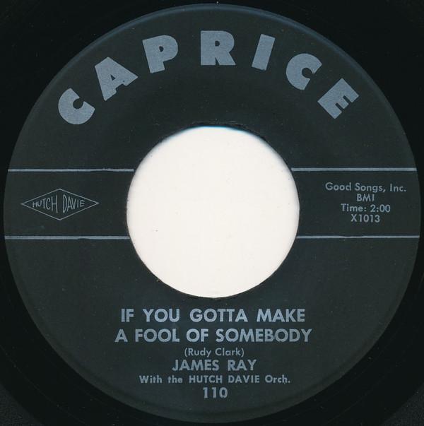 James Ray (2) - If You Gotta Make A Fool Of Somebody