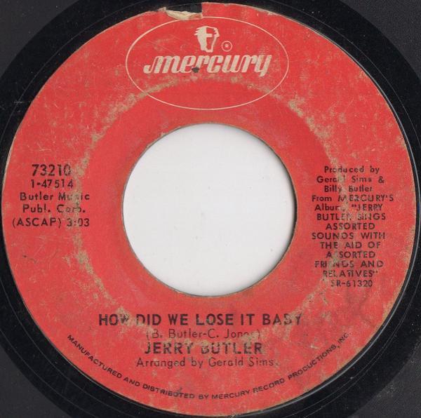 Jerry Butler - How Did We Lose It Baby / Do You Finally Need A Friend