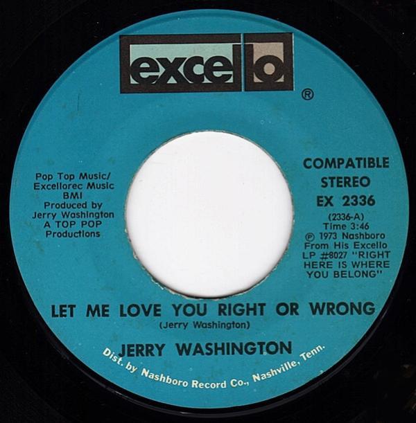 Jerry Washington - Let Me Love You Right Or Wrong