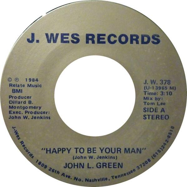 John L. Green - Happy To Be Your Man / There No One Like You