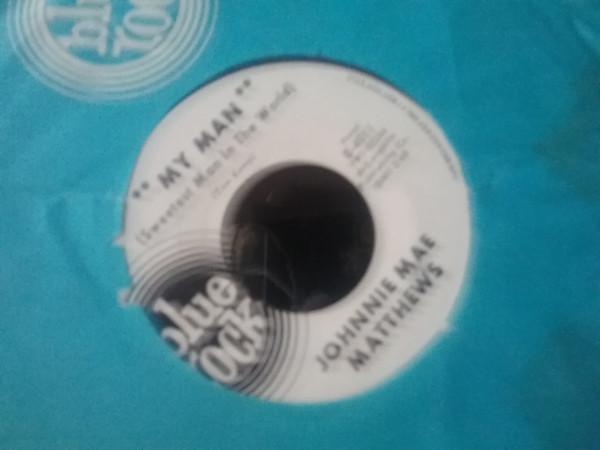 Johnnie Mae Matthews - My Man (Sweetest Man In The World) / I Can't Live Without You