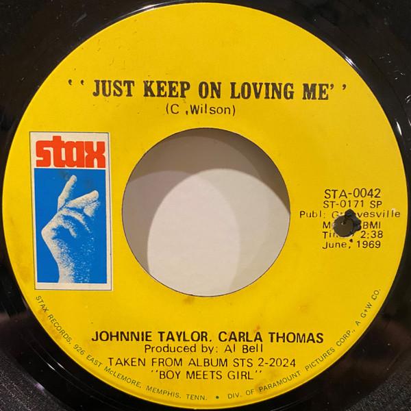Johnnie Taylor, Carla Thomas - Just Keep On Loving Me / My Life
