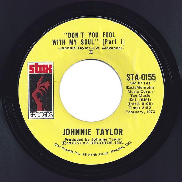 Johnnie Taylor - Don't You Fool With My Soul