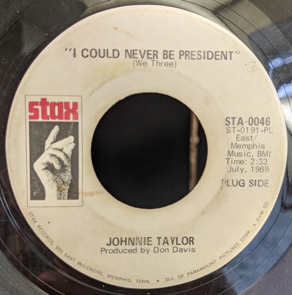 Johnnie Taylor - I Could Never Be President