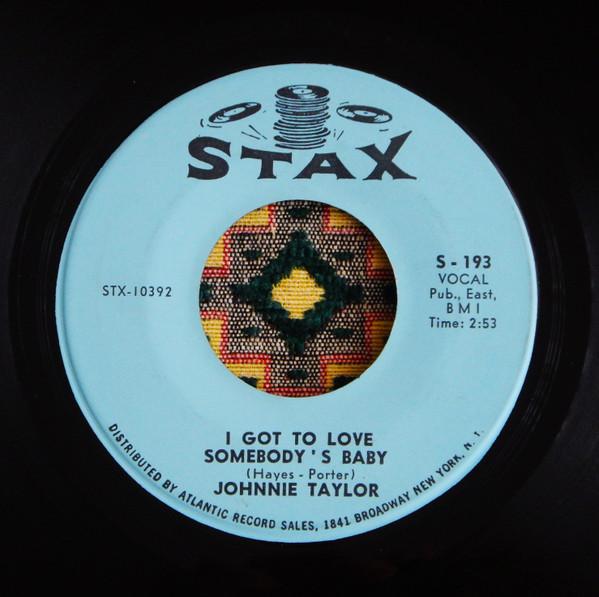 Johnnie Taylor - I Got To Love Somebody's Baby / Just The One I've Been Looking For