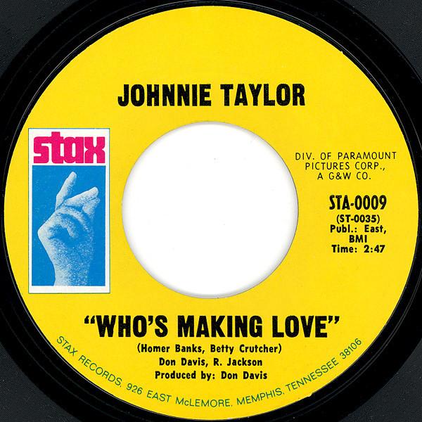Johnnie Taylor - Who's Making Love / I'm Trying