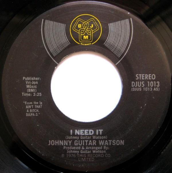 Johnny Guitar Watson - I Need It / Since I Met You Baby