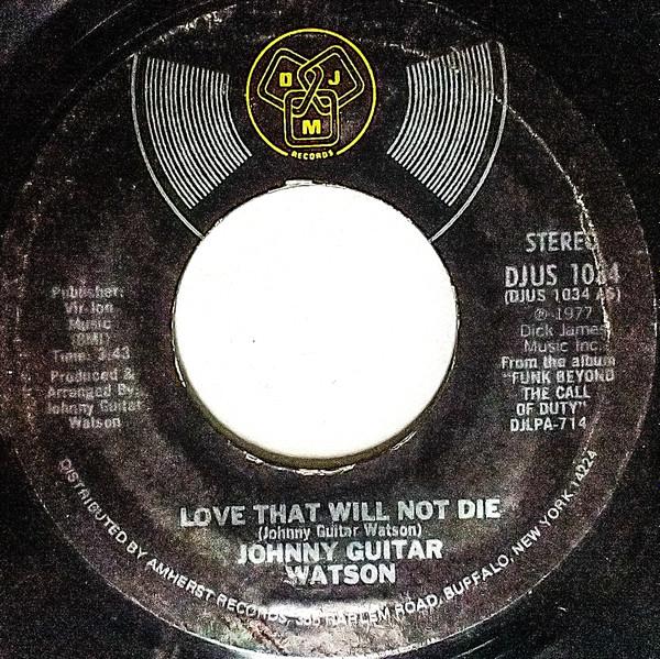 Johnny Guitar Watson - Love That Will Not Die / It's A Damn Shame