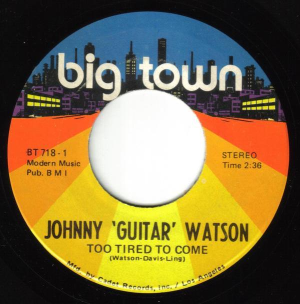 Johnny Guitar Watson - Too Tired To Come