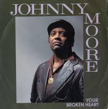 Johnny Moore (7) - Your Broken Heart