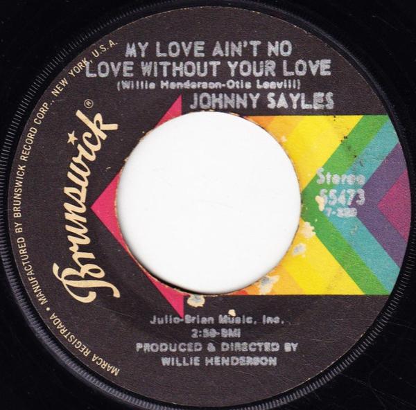 Johnny Sayles - My Love Ain't No Love Without Your Love / Good Golly