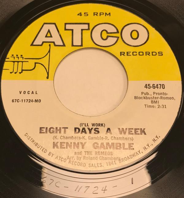 Kenneth Gamble, The Romeos  - (I'll Work) Eight Days A Week / Hard To Find The Right Girl