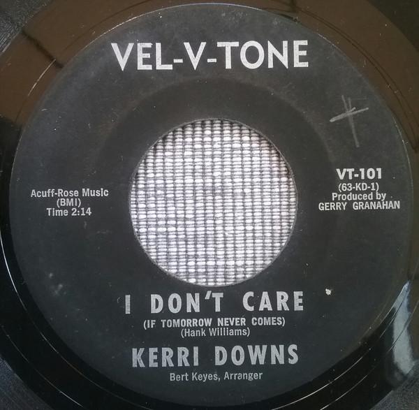 Kerri Downs - I Don't Care (If Tomorrow Never Comes) / Little Bitty Piece Of My Heart