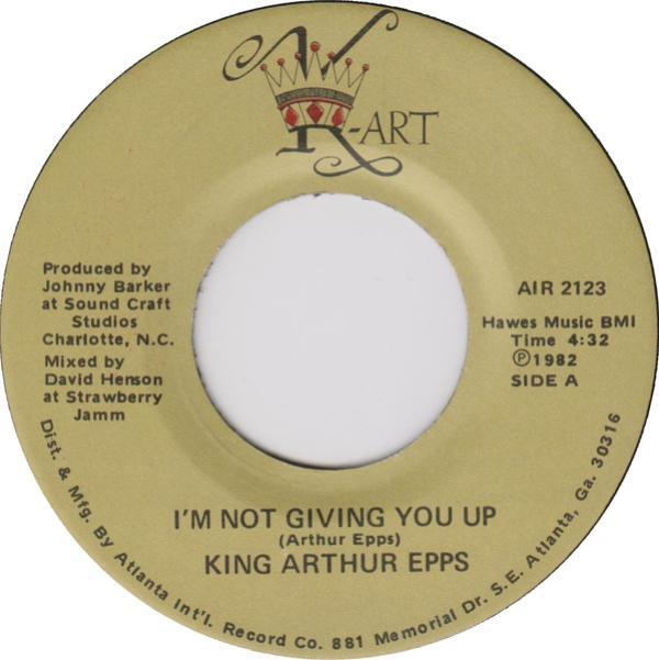 King Arthur Epps - I'm Not Giving You Up