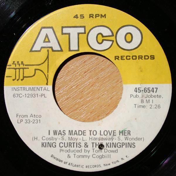King Curtis & The Kingpins - I Was Made To Love Her / I Never Loved A Man