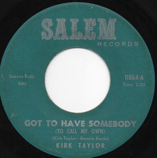 Kirk Taylor (4) - Got To Have Somebody (To Call My Own) / It’s So Hard