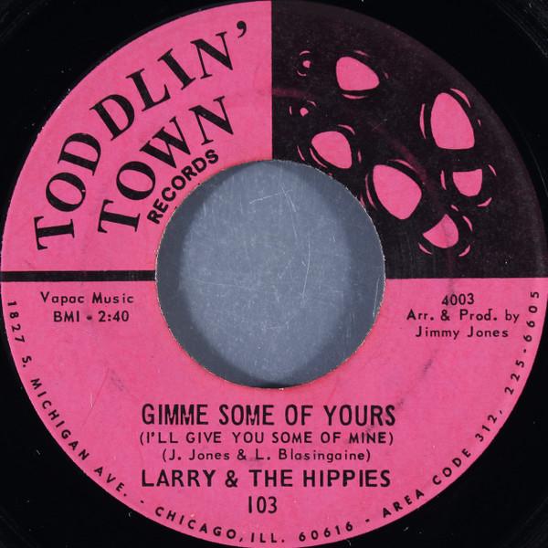 Larry & The Hippies - Gimme Some Of Yours (I'll Give You Some Of Mine) / Enough For Everybody