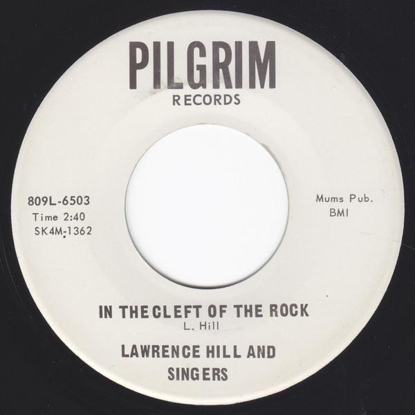 Lawrence Hill And Singers - In The Cleft Of The Rock / Let Me Hear You Witness