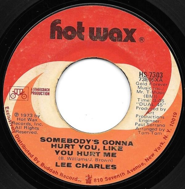 Lee Charles - Somebody's Gonna Hurt You, Like You Hurt Me / I Just Want To Be Loved