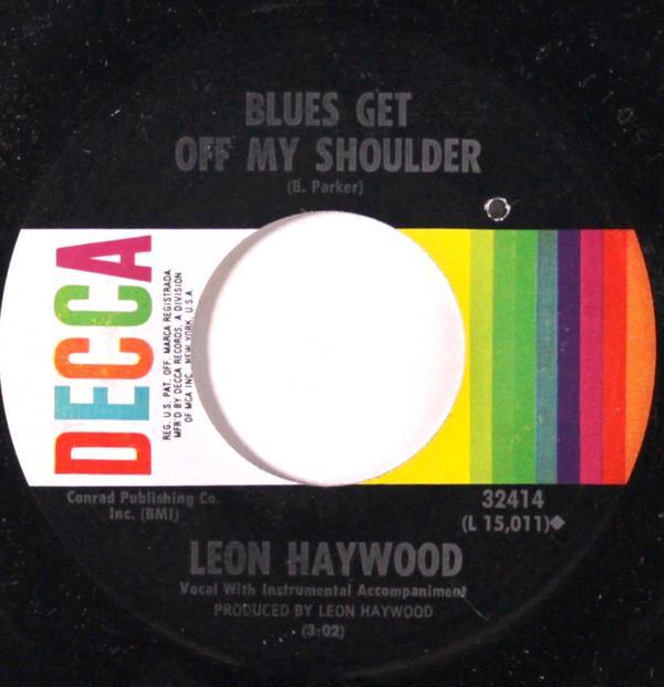 Leon Haywood - Blues Get Off My Shoulder / Everyday Will Be Like A Holiday
