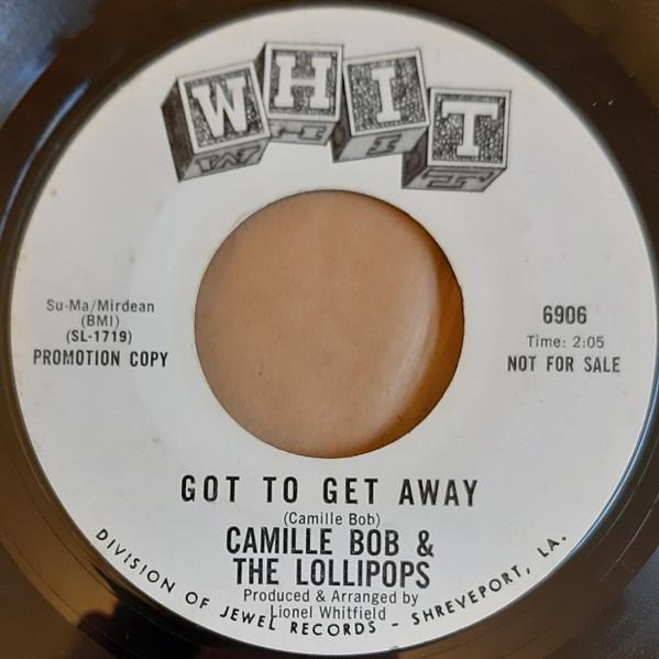 Lil Bob & The Lollipops - Got To Get Away / I Wake Up Crying