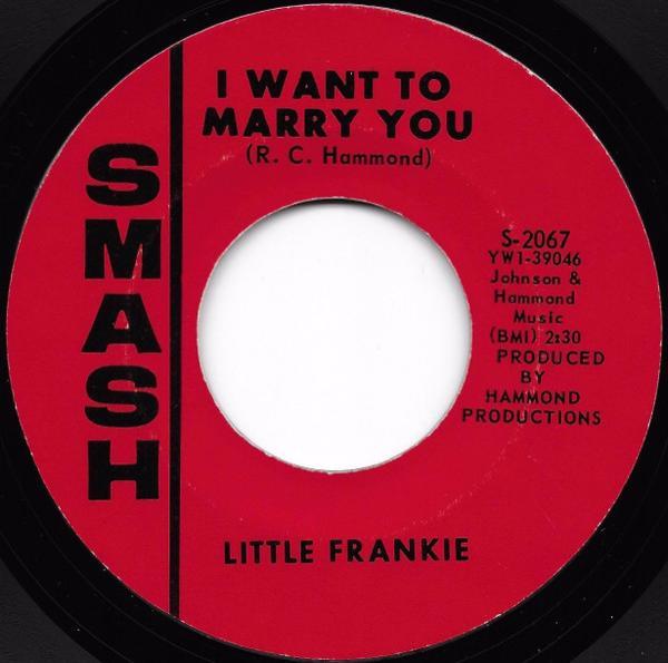Little Frankie (2) - I Want To Marry You / That's When I'll Take You Home