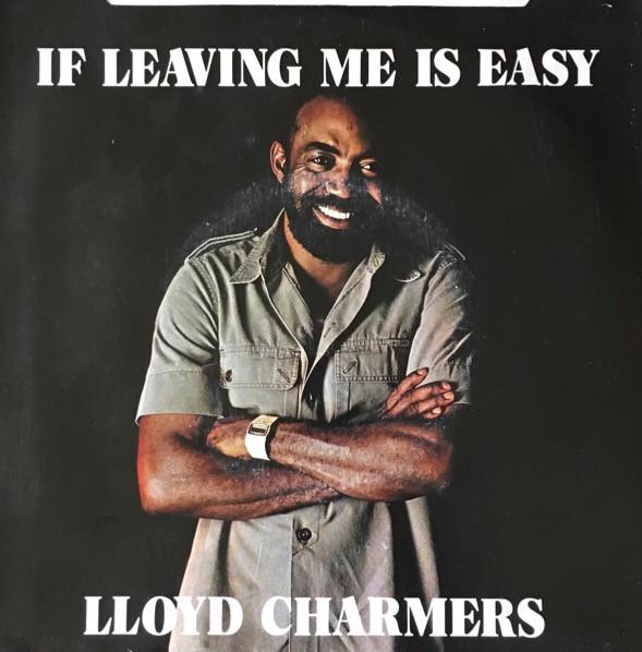 Lloyd Charmers - If Leaving Me Is Easy