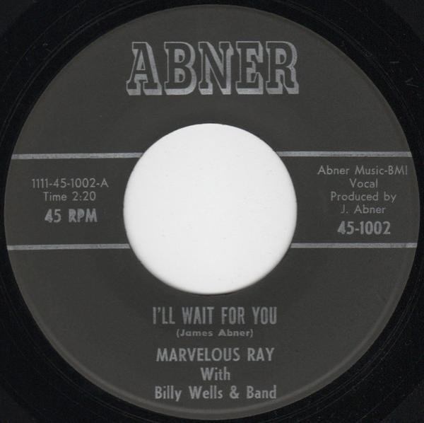 Marvelous Ray, Billy Wells & Band - I'll Wait For You / I Want To Cry