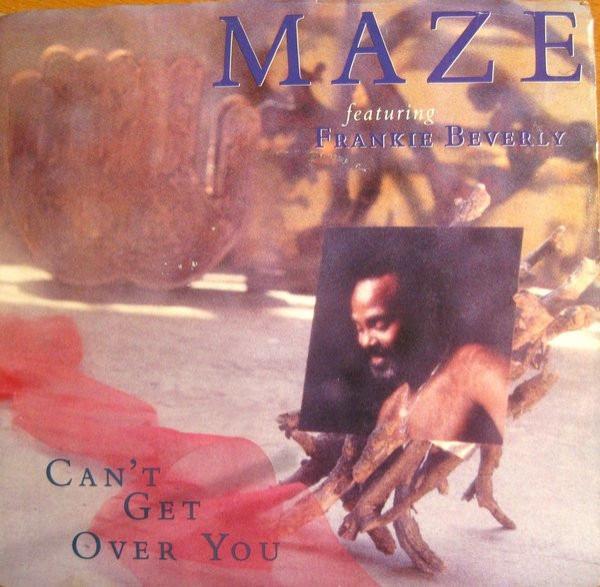Maze Featuring Frankie Beverly - Can't Get Over You