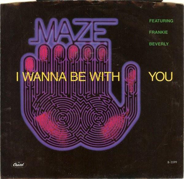 Maze Featuring Frankie Beverly - I Wanna Be With You