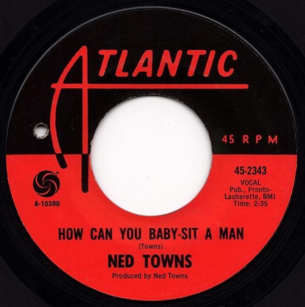 Ned Towns - How Can You Baby-Sit A Man / B-I-N-G-O