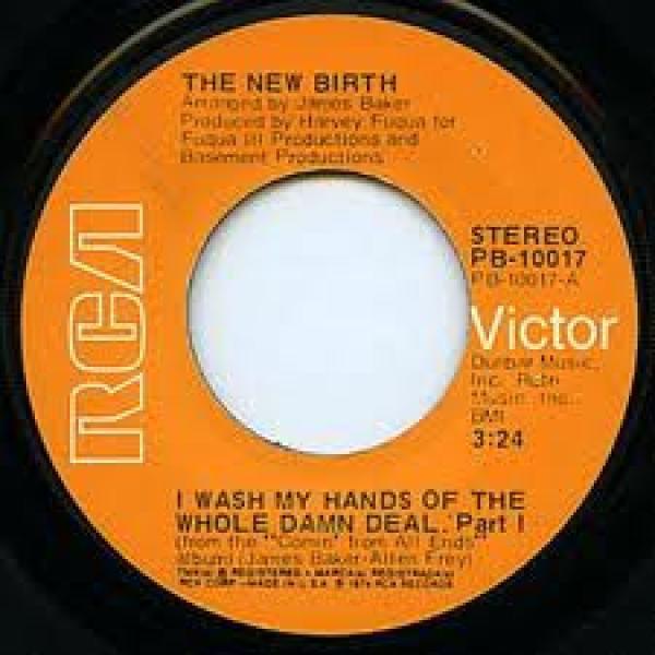 New Birth - I Wash My Hands Of The Whole Damn Deal
