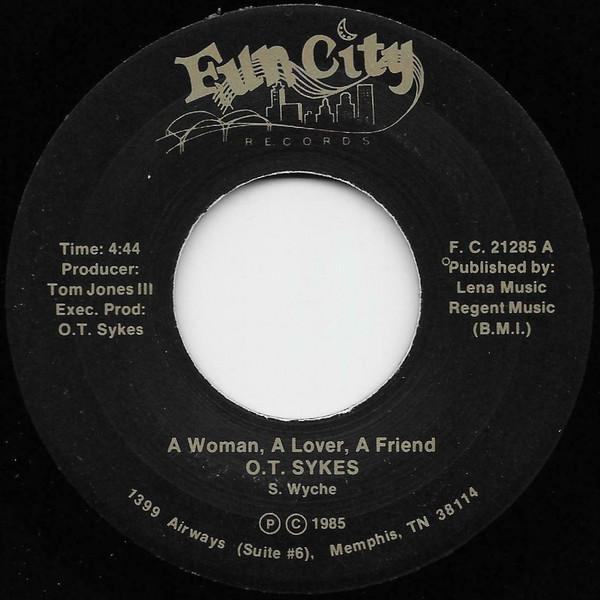 O.T. Sykes - A Woman, A Lover, A Friend /  I Need Somebody's Loving Bad