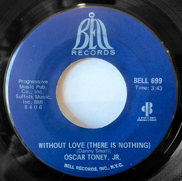 Oscar Toney Jr. - Without Love (There Is Nothing) / A Love That Never Grows Cold