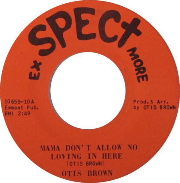 Otis Brown - Mama Don't Allow No Loving In Here / You Girl
