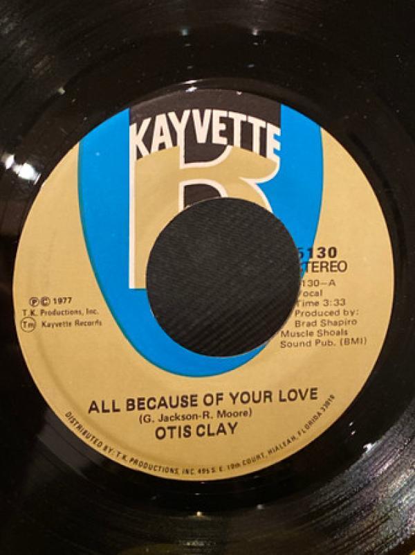 Otis Clay - All Because Of Your Love / Today My Whole World Fell