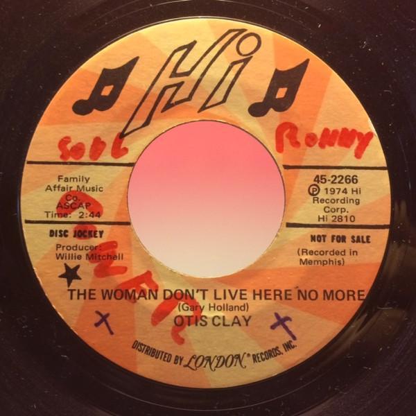 Otis Clay - The Woman Don't Live Here No More / You Can't Escape The Hands Of Love