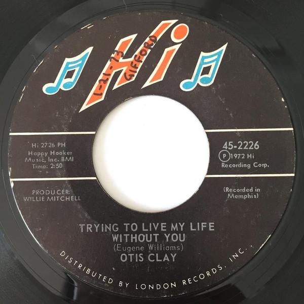 Otis Clay - Trying To Live My Life Without You / Let Me Be The One